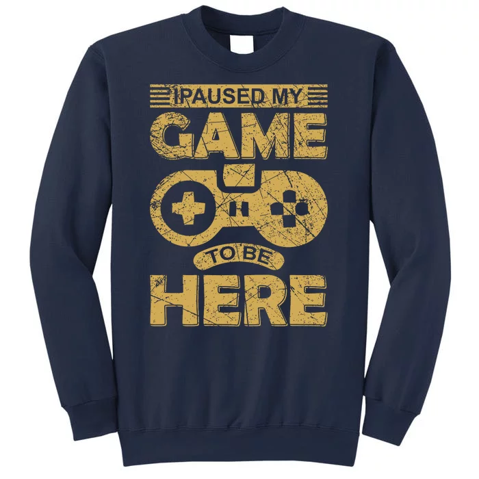 I Paused My Game Sweatshirt