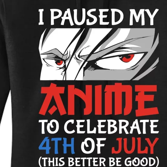 I Paused My Anime To Celebrate 4th Of July Funny 4th Of July Women's Pullover Hoodie