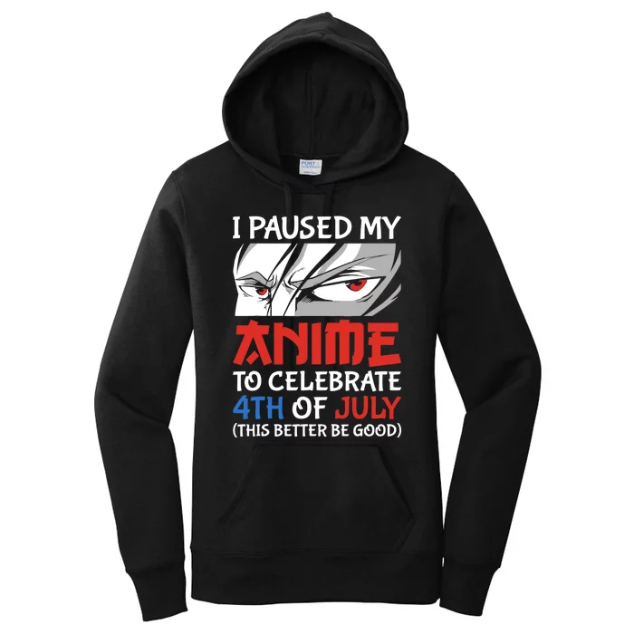 I Paused My Anime To Celebrate 4th Of July Funny 4th Of July Women's Pullover Hoodie