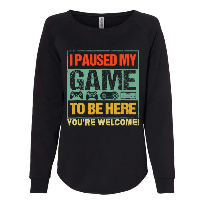 I Paused My Game To Be Here Funny Gamers Boys Teens Gift Cool Gift Womens California Wash Sweatshirt