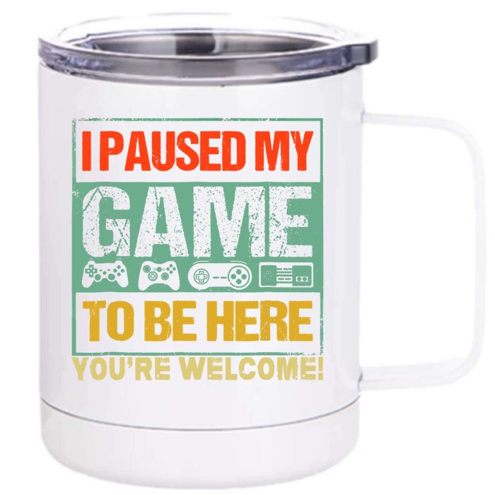 I Paused My Game To Be Here Funny Gamers Boys Teens Gift Cool Gift Front & Back 12oz Stainless Steel Tumbler Cup