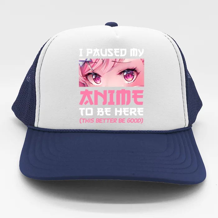 I Paused My Anime To Be Here Otaku Japanese Manga Lover Fan Trucker Hat