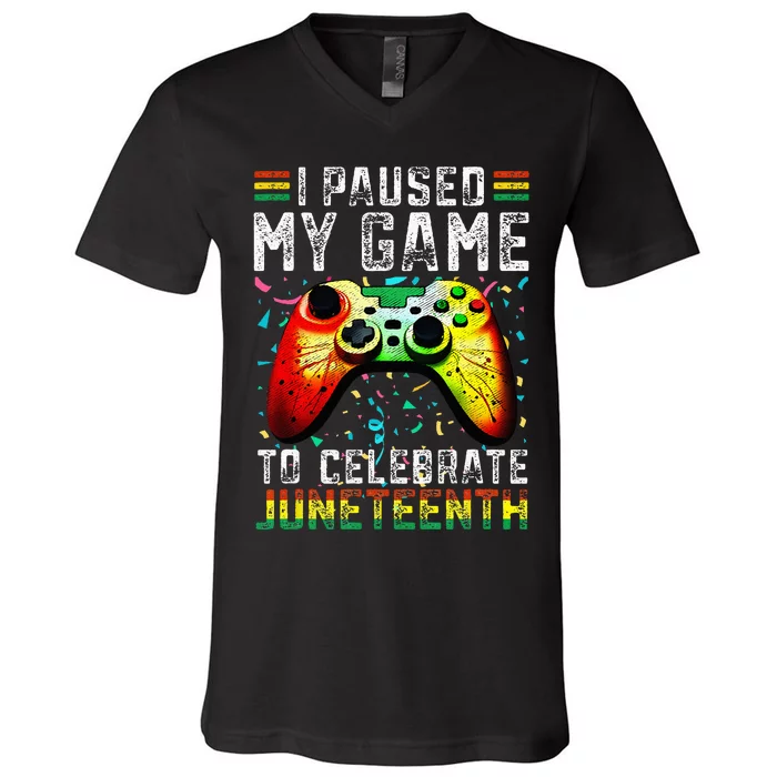 I Paused My Game To Celebrate Juneteenth Funny Black Gamers V-Neck T-Shirt