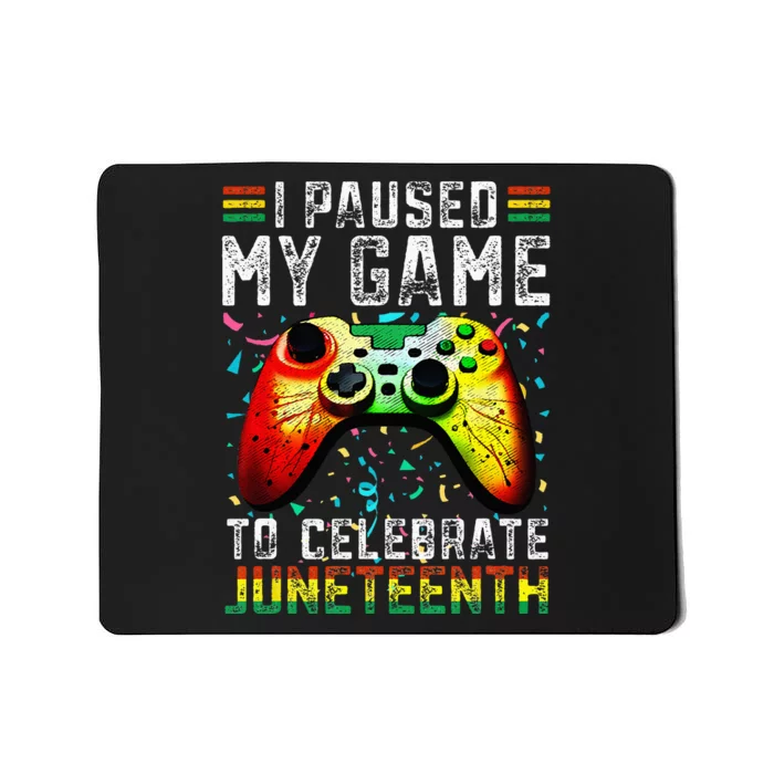 I Paused My Game To Celebrate Juneteenth Funny Black Gamers Mousepad