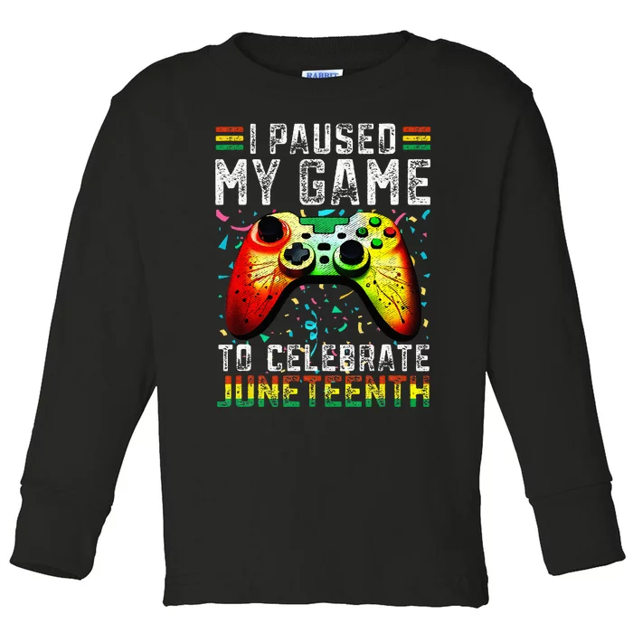 I Paused My Game To Celebrate Juneteenth Funny Black Gamers Toddler Long Sleeve Shirt