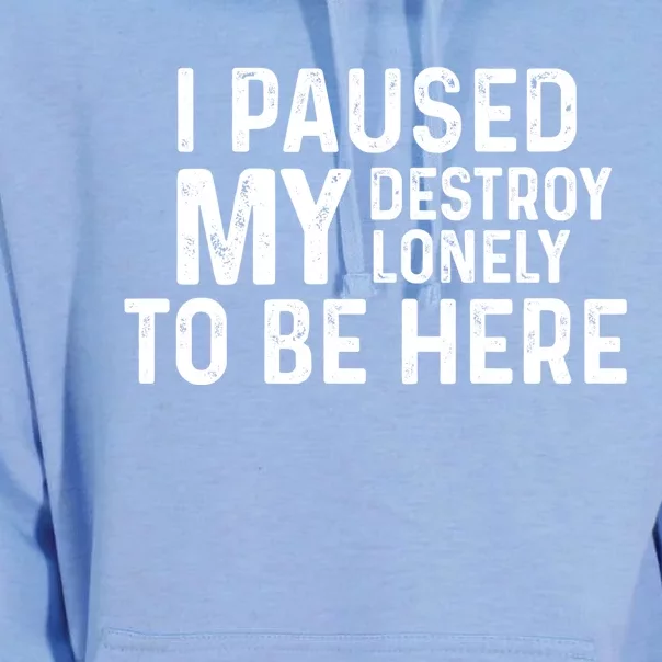 I Paused My Destroy Lonely To Be Here Unisex Surf Hoodie