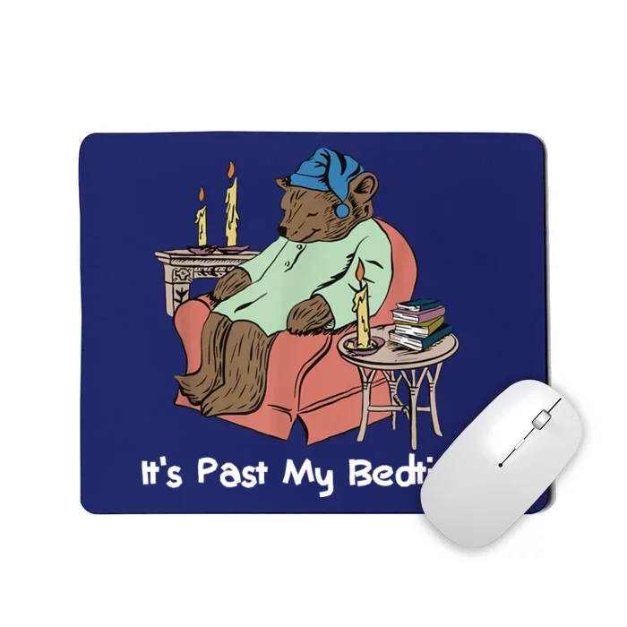 ItS Past My Bedtime Mousepad