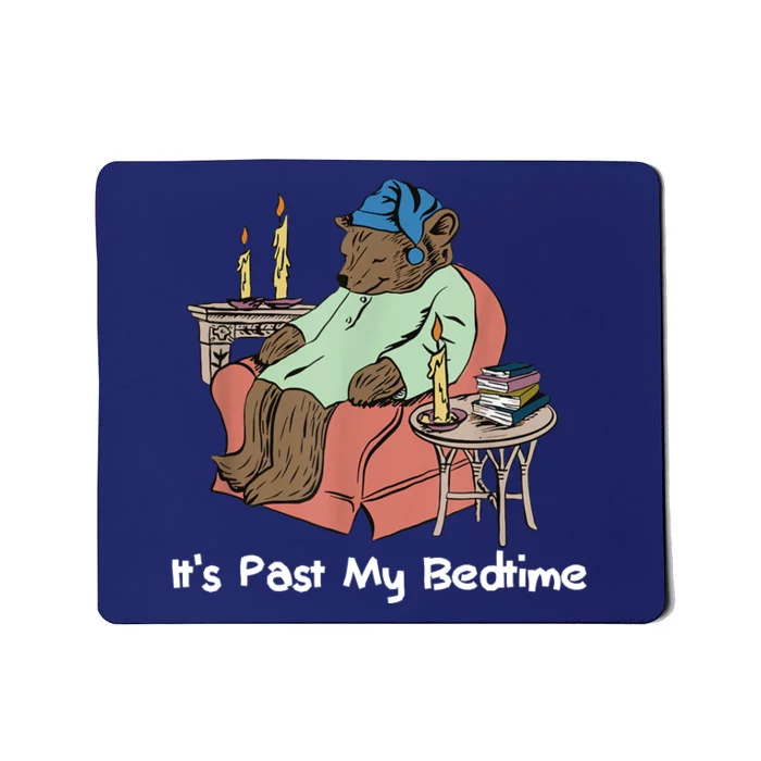 ItS Past My Bedtime Mousepad