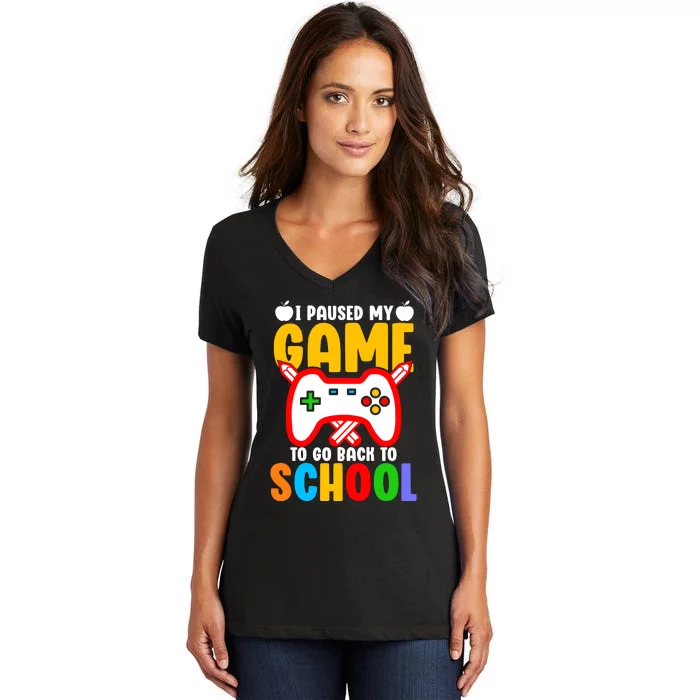 I Paused My Game To Go Back To School Teacher Student Grade Women's V-Neck T-Shirt