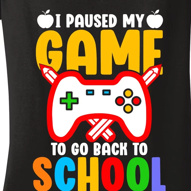 I Paused My Game To Go Back To School Teacher Student Grade Women's V-Neck T-Shirt