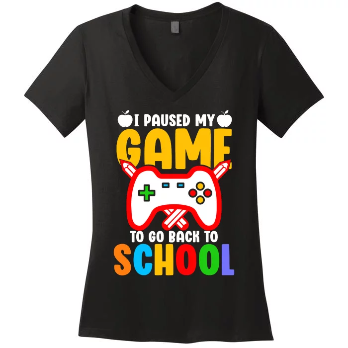 I Paused My Game To Go Back To School Teacher Student Grade Women's V-Neck T-Shirt