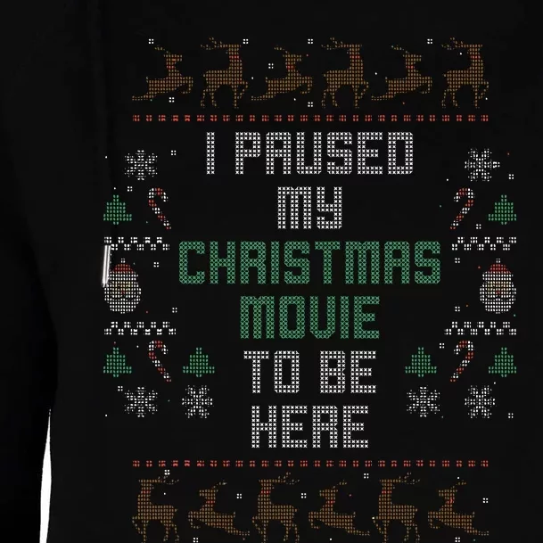 I Paused My Christmas Movie Ugly Xmas Sweater Style Womens Funnel Neck Pullover Hood