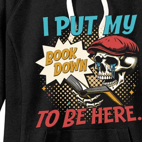 I Put My Book Down To Be Here Reader Book Addict Women's Fleece Hoodie