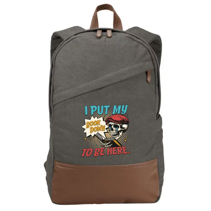 I Put My Book Down To Be Here Reader Book Addict Cotton Canvas Backpack