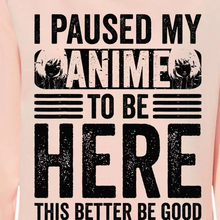 I Paused My Anime to Be Here Teens    Funny Anime Womens California Wash Sweatshirt