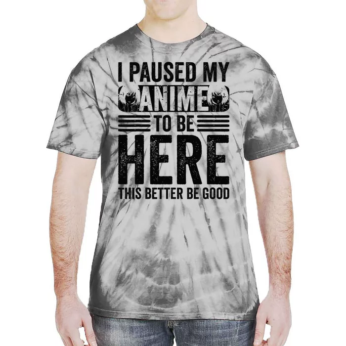 I Paused My Anime to Be Here Teens    Funny Anime Tie-Dye T-Shirt