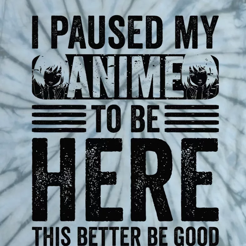 I Paused My Anime to Be Here Teens    Funny Anime Tie-Dye T-Shirt