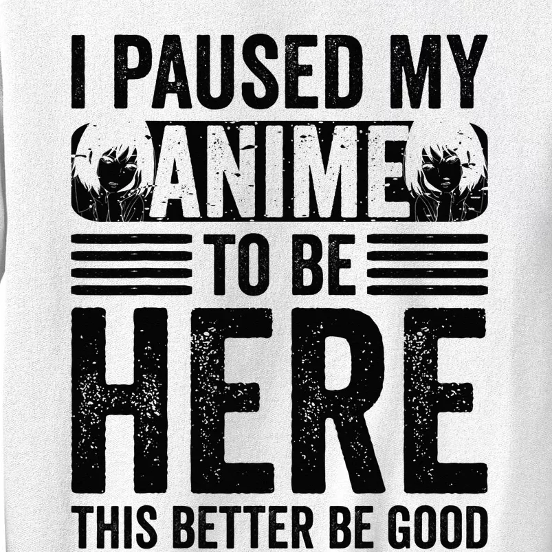 I Paused My Anime to Be Here Teens    Funny Anime Sweatshirt