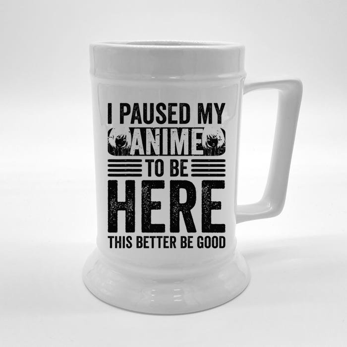 I Paused My Anime to Be Here Teens    Funny Anime Front & Back Beer Stein