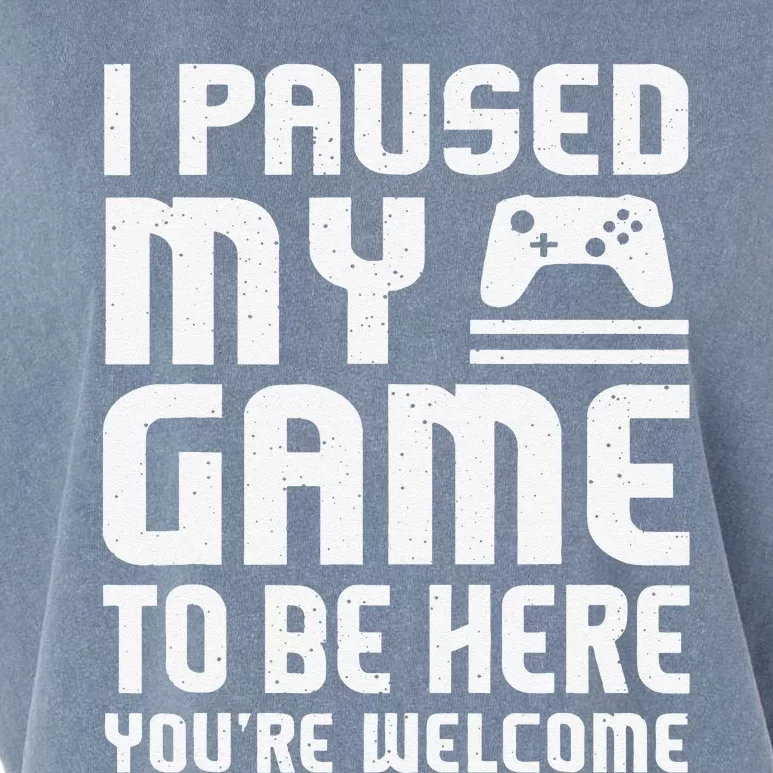 I Paused My Game To Be Here Funny Video Gamers Gift Garment-Dyed Women's Muscle Tee