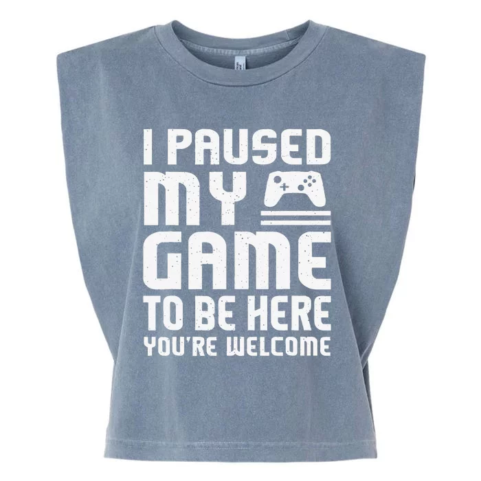 I Paused My Game To Be Here Funny Video Gamers Gift Garment-Dyed Women's Muscle Tee