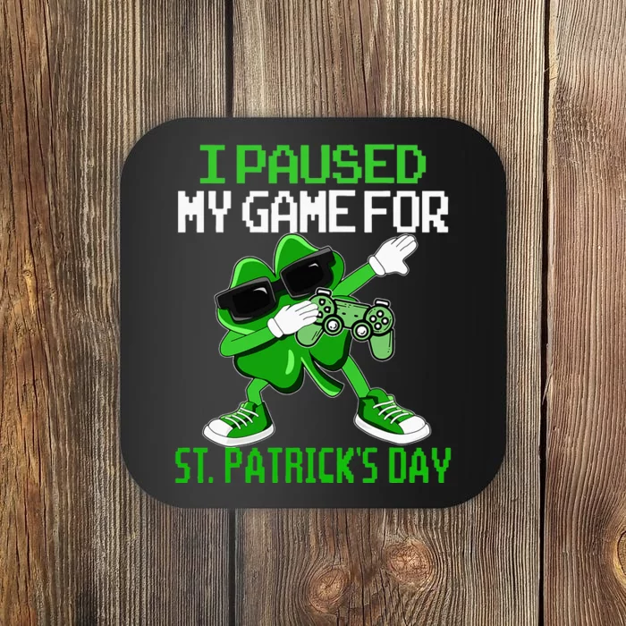 I Paused My Game For St Patricks Day Coaster