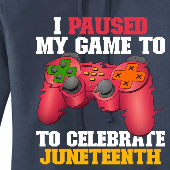 I Paused My Game To Celebrate Juneteenth Ecipation Day Gift Women's Pullover Hoodie