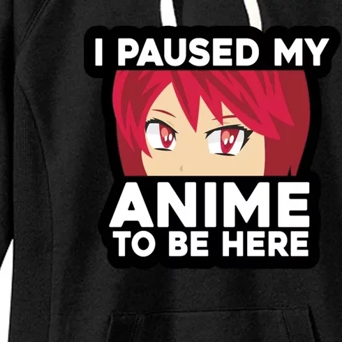 I Paused My Game To Be Here Funny Anime Women's Fleece Hoodie