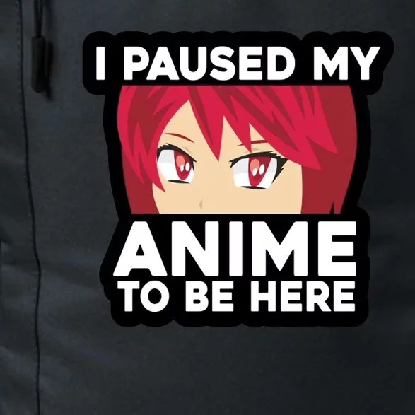 I Paused My Game To Be Here Funny Anime Daily Commute Backpack