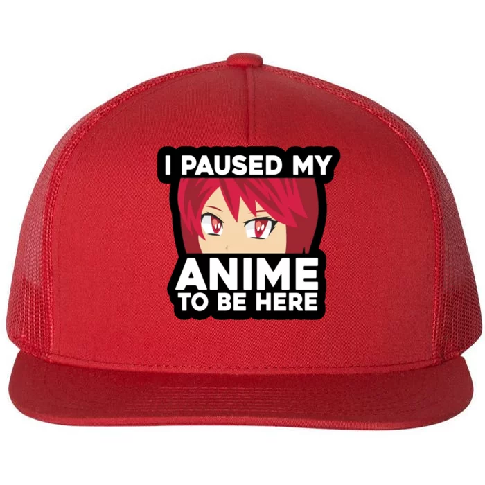 I Paused My Game To Be Here Funny Anime Flat Bill Trucker Hat