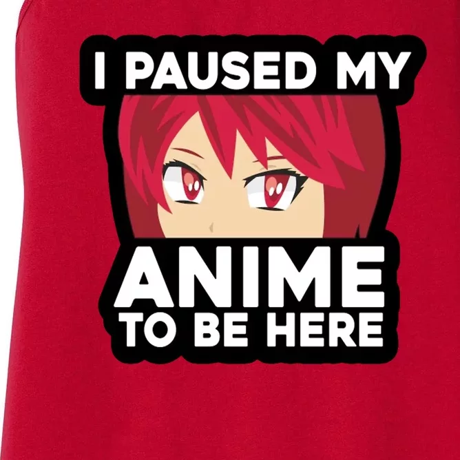 I Paused My Game To Be Here Funny Anime Women's Racerback Tank