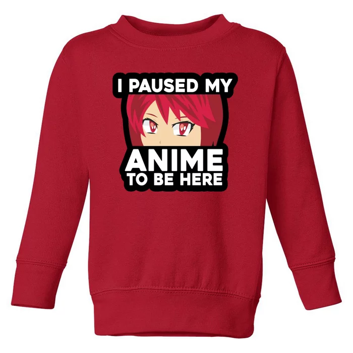 I Paused My Game To Be Here Funny Anime Toddler Sweatshirt