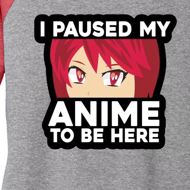 I Paused My Game To Be Here Funny Anime Women's Tri-Blend 3/4-Sleeve Raglan Shirt