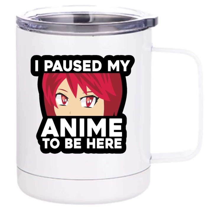 I Paused My Game To Be Here Funny Anime Front & Back 12oz Stainless Steel Tumbler Cup