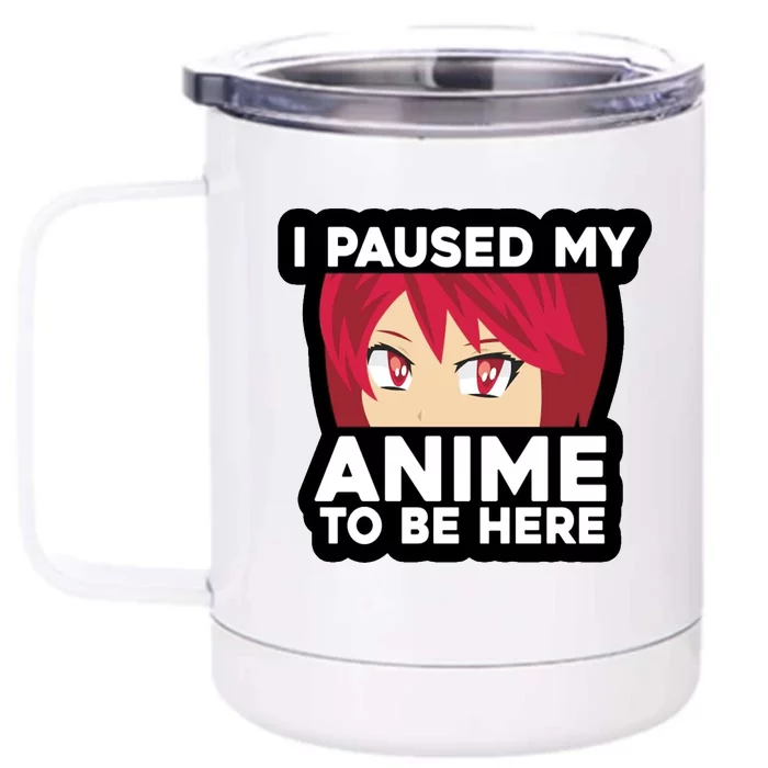 I Paused My Game To Be Here Funny Anime Front & Back 12oz Stainless Steel Tumbler Cup