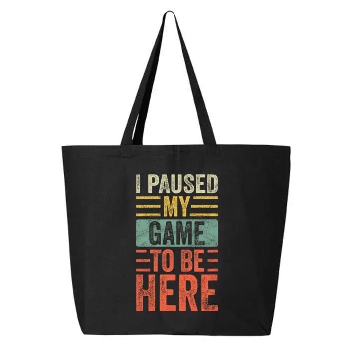 I Paused My Game To Be Here Funny Retro Vintage Video Gamer 25L Jumbo Tote