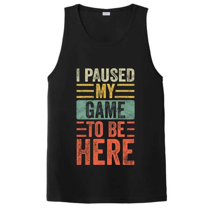 I Paused My Game To Be Here Funny Retro Vintage Video Gamer Performance Tank