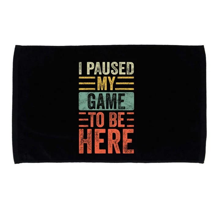 I Paused My Game To Be Here Funny Retro Vintage Video Gamer Microfiber Hand Towel