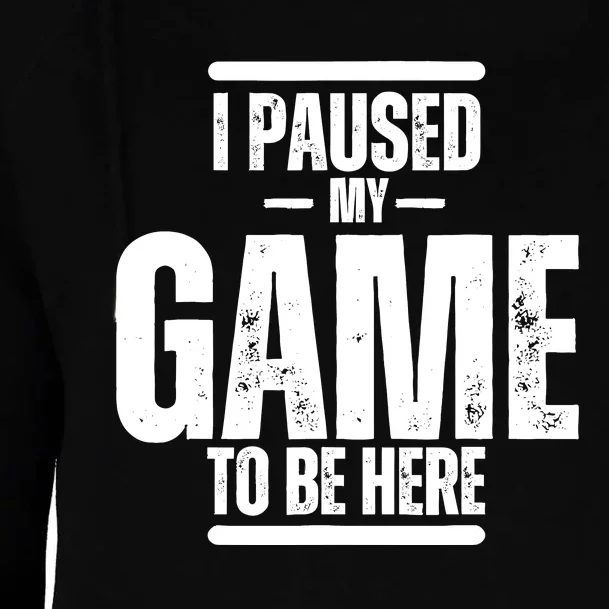 I Paused My Game To Be Here Graphic Novelty Sarcastic Womens Funnel Neck Pullover Hood