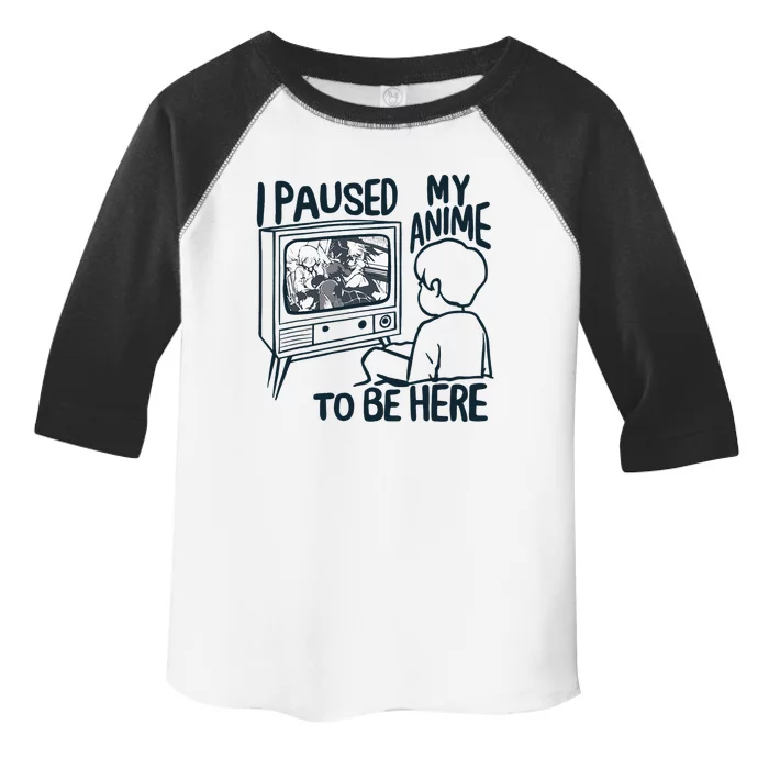 I Paused My Anime To Be Here Funny Toddler Fine Jersey T-Shirt