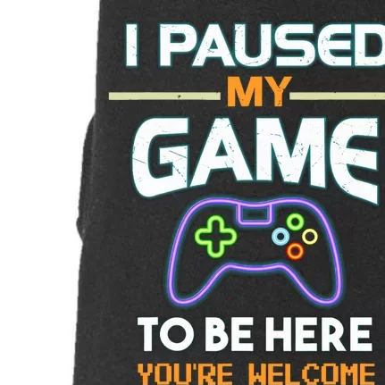 I Paused My Game To Be Here With Bright Letters That Glow Doggie 3-End Fleece Hoodie