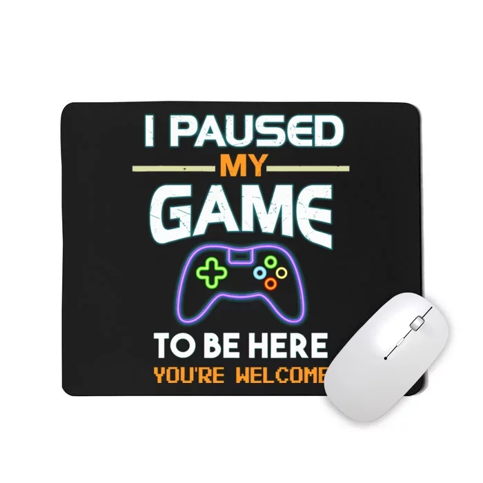 I Paused My Game To Be Here With Bright Letters That Glow Mousepad