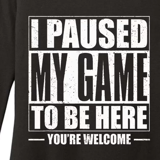 I Paused My Game to Be Here Gaming Gamer Womens CVC Long Sleeve Shirt