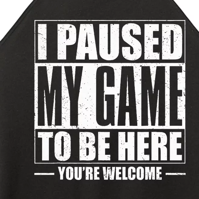 I Paused My Game to Be Here Gaming Gamer Women’s Perfect Tri Rocker Tank