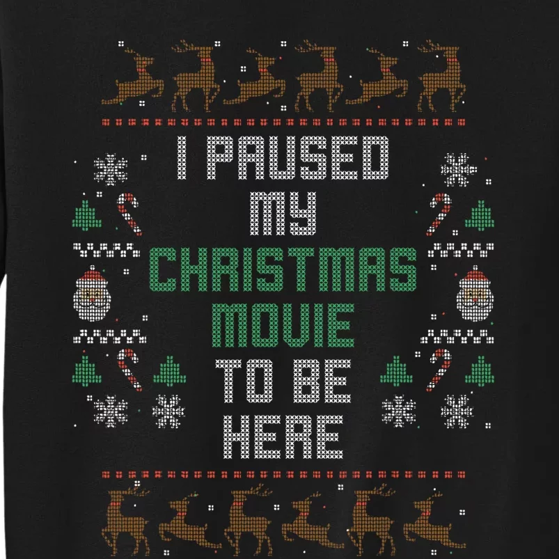 I Paused My Christmas Movie Ugly Xmas Sweater Style Tall Sweatshirt