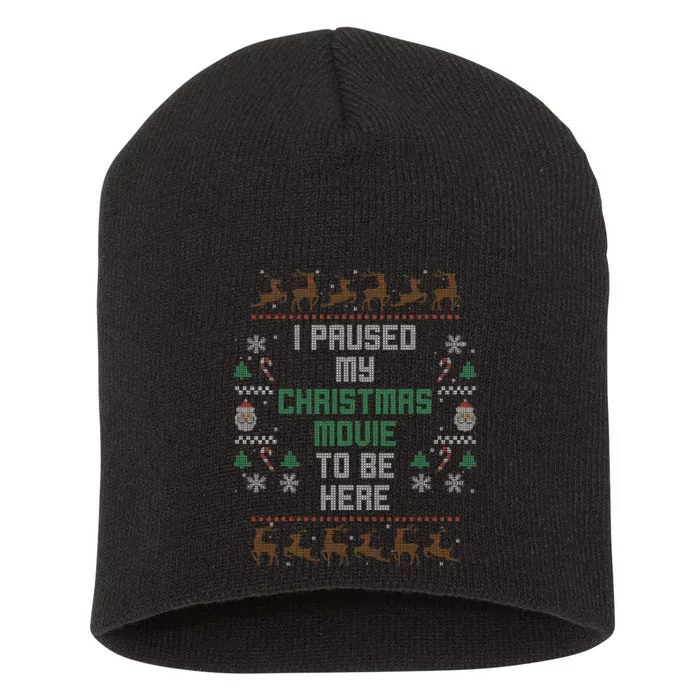 I Paused My Christmas Movie Ugly Xmas Sweater Style Short Acrylic Beanie