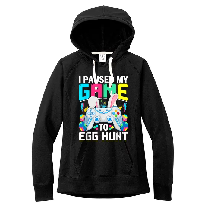 I Paused My Game To Egg Hunt Video Game Happy Easter Women's Fleece Hoodie