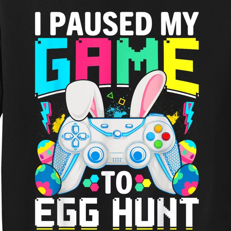 I Paused My Game To Egg Hunt Video Game Happy Easter Tall Sweatshirt