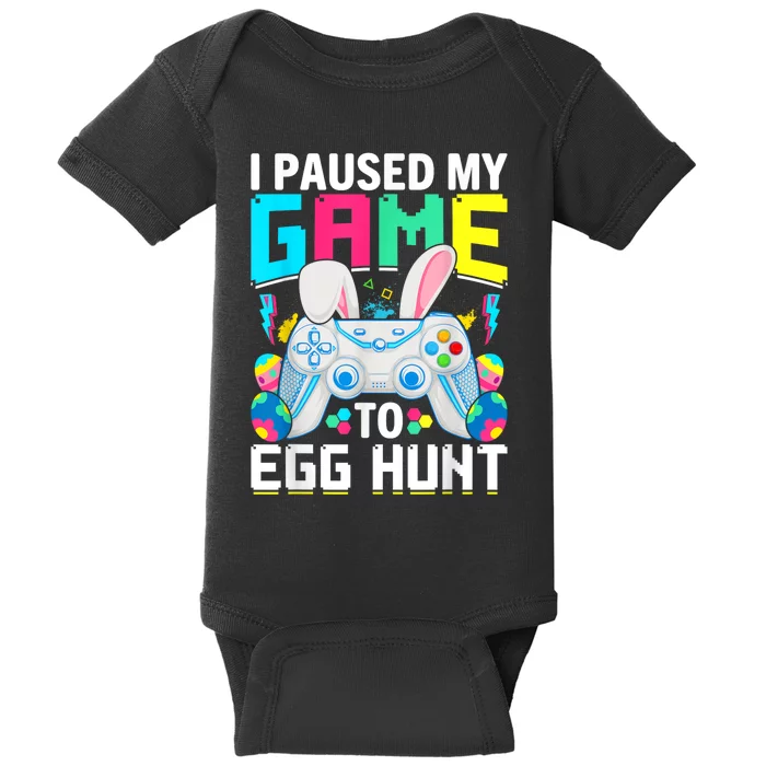 I Paused My Game To Egg Hunt Video Game Happy Easter Baby Bodysuit