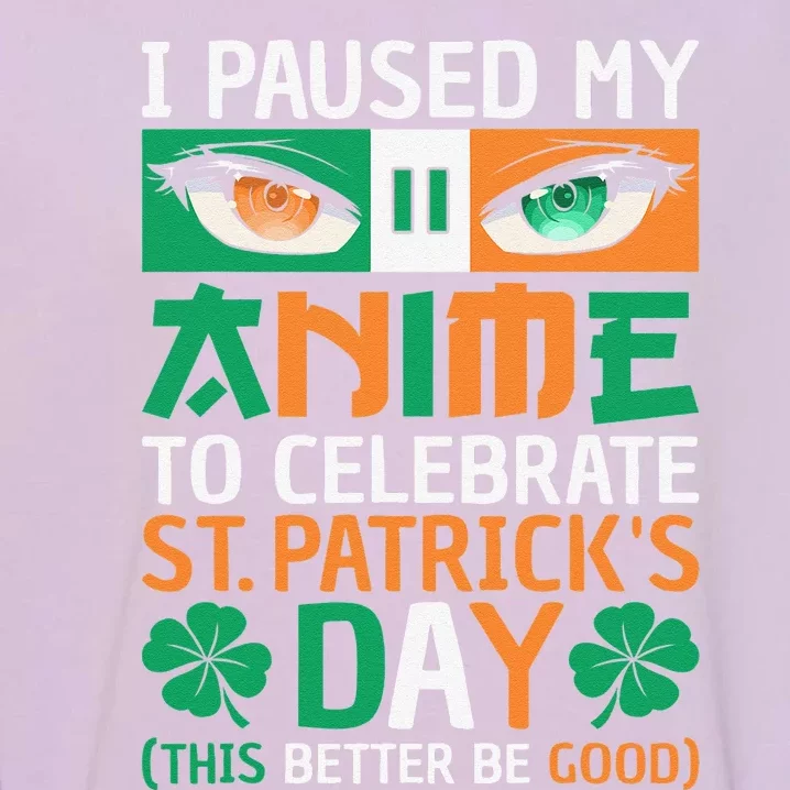 I Paused My Anime To Celebrate St Patricks Day Funny Anime Garment-Dyed Sweatshirt